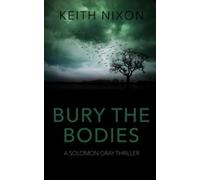 Bury The Bodies: A Gripping Crime Thriller (Solomon Gray)