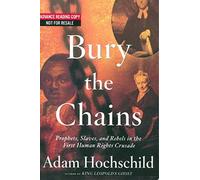 Bury the Chains: Prophets and Rebels in the Fight to Free an Empire's Slaves