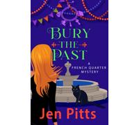 Bury The Past: A French Quarter Mystery: 4 (The French Quarter Mysteries)