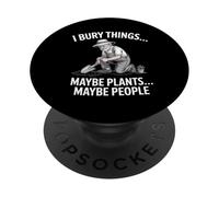 Bury Things Old Man Gardening Humor for Planting Lovers PopSockets Adhesive PopGrip