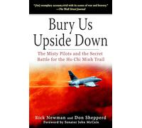 Bury Us Upside Down: The Misty Pilots and the Secret Battle for the Ho Chi Minh Trail