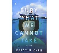 Bury What We Cannot Take: A novel