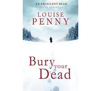 Bury Your Dead (Chief Inspector Gamache) by Louise Penny (24-Feb-2011) Paperback