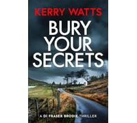 Bury Your Secrets : The first in a BRAND NEW gripping and unputdownable Scottish crime thriller series!