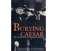 Burying Caesar: The Churchill-Chamberlain Rivalry