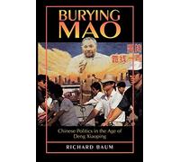 Burying Mao: Chinese Politics in the Age of Deng Xiaoping - Updated Edition