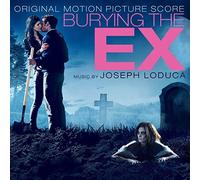 Burying The Ex (Original Motion Picture Score) by Joseph LoDuca