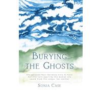 Burying the Ghosts: She escaped Nazi Germany only to have her life torn apart by the woman she saved from the camps: her mother (WWII Historical Fiction)