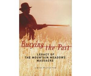 Burying the Past: Legacy of the Mountain Meadows Massacre Award Winning DVD