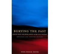 Burying the Past: Making Peace and Doing Justice After Civil Conflict, Expanded and Updated Edition