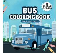 Bus Coloring Book: Bold And Easy With Fun Fact Featuring Adventure Vehicle School Transportation Buses For Toddlers Children Preschool Kindergarten ... and Bus Drivers (Simple Coloring Book).