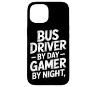 Bus Driver By Day Gamer By Night for Dedicated Gamers Case for iPhone 15