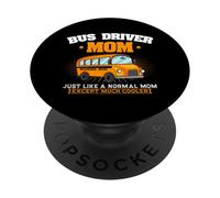 Bus Driver Mom Just Like A Normal Mom School Bus Driver PopSockets Adhesive PopGrip