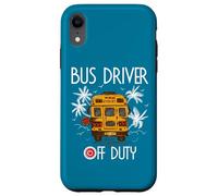 Bus Driver Off Duty Last Day of School summer to the beach Case for iPhone XR