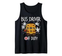 Bus Driver Off Duty Last Day of School Summer to The Beach Tank Top