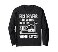 Bus Drivers The Wheels On The Bus Stop When I Say So Long Sleeve T-Shirt