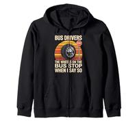 Bus Drivers The Wheels On The Bus Stop When I Say So Zip Hoodie