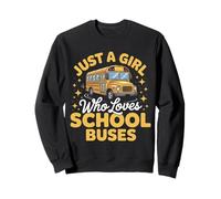 Bus Just A Girl Who Loves School Buses Funny Sweatshirt
