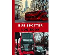 Bus Spotter Log Book: 120 Page Lined Notebook Journal for Enthusiasts to Record Bus Details
