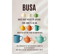 BUSA does not need to speak for SME'S in SA: The strength of the Business Lobby is in its diversity, not only in preoccupation with unity!