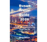Busan Travel Guide 2026: Everything You Need to Plan, Explore, and Enjoy South Korea’s Vibrant Port City (ULTIMATE TOURIST GUIDEBOOK)