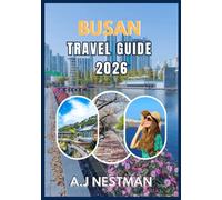 BUSAN TRAVEL GUIDE 2026: Your Essential Guide to Sightseeing, Local Eats, Shopping, and Insider Tips