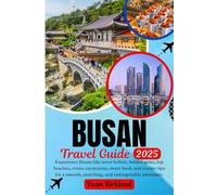 BUSAN Travel Guide: Experience Busan like never before, hidden gems, top beaches, cruise excursions, street food, and insider tips for a smooth, enriching, and unforgettable adventure.
