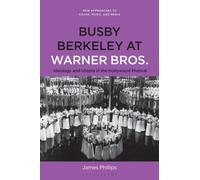 Busby Berkeley at Warner Bros. : Ideology and Utopia in the Hollywood Musical
