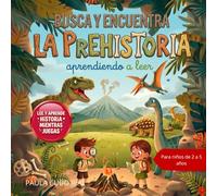 Busca y Encuentra: La Prehistoria (aprendiendo a leer): Libro infantil de Busca y Encuentra de la Prehistoria para aprender a leer: vocabulario, atención y concentración infantil