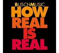 BuschMusic - How Real Is Real