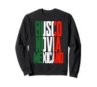 Busco Novio Mexicano Sweatshirt