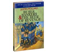 Buses, Bankers & the Beer of Revenge: An Eccentric Engineer Collection (Iet History of Technology)