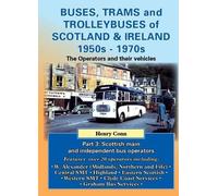 Buses, Trams and Trolleybuses of Scotland & Ireland 1950s-1970s: The Oerators and Their Vehicles: 3 (Road Transport Heritage)