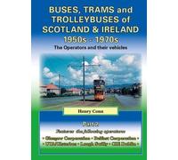 Buses, Trams and Trolleybuses of Scotland & Ireland 1950s-1970s: The Operators and Their Vehicles: 2 (Road Transport Heritage)