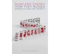 Bush and Cheney: How They Ruined America and the World