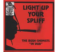 Bush Chemists - Light Up Your Spilff [VINYL]