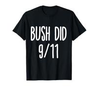 Bush Did 911 T-Shirt Funny Bush Dank Memes Shirt T-Shirt