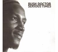 Bush Doctor - Serious Times