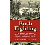 Bush Fighting: the Waikato War between British/Colonial forces and the Maoris, New Zealand, 1863-64