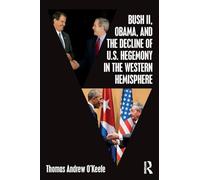 Bush II, Obama, and the Decline of U.S. Hegemony in the Western Hemisphere