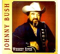 Bush, Johnny - Whiskey River