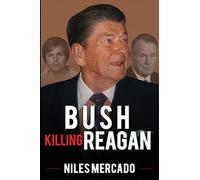 Bush Killing Reagan: The Bush-Hinckley Conspiracy Bill O’Reilly Won’t Tell About