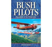 Bush Pilots: Daredevils of the Wilderness: 15 (Legends)
