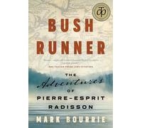 Bush Runner: The Adventures of Pierre-Esprit Radisson (Untold Lives Series)
