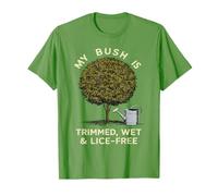 Bush Trimmed Wet Lice Free, Funny Gardening & Hedge Trimming T-Shirt