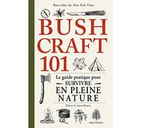 Bushcraft 101: Le guide pratique pour survivre en pleine nature