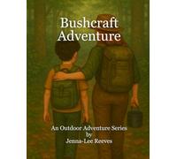Bushcraft Adventure: An Outdoor Adventure Series (Outdoor Adventures for Kids)