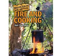 Bushcraft and Survival: Fire and Cooking