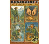 Bushcraft Crossword Puzzles: Crossword Puzzles For Adults and Teens, with Easy to Read Fonts, all about Bushcrafting, Survival techniques, Cooking, ... Idea for Holidays, Birthdays and Relaxing