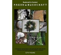 Bushcraft in Context: Pagan Bushcraft